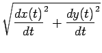 $\displaystyle \sqrt{{\frac {dx(t)} {dt}^2 + \frac {dy(t)} {dt}^2}}$